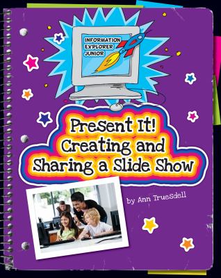Present it! creating and sharing a slideshow