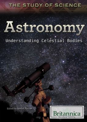 Astronomy : understanding celestial bodies