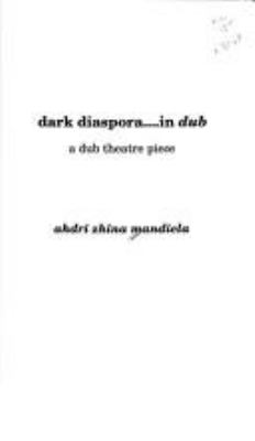 Dark diaspora... in dub : a dub theatre piece