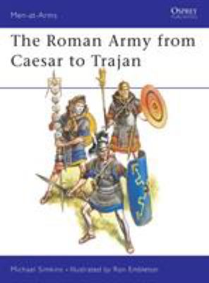 The Roman army from Caesar to Trajan ; text by Michael Simkins ; colour plates by Ronald Embleton.