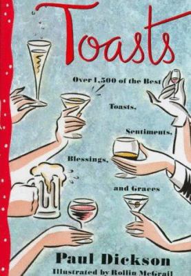 Toasts : over 1,500 of the best toasts, sentiments, blessings and graces