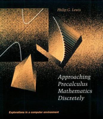 Approaching precalculus mathematics discretely : explorations in a computer environment