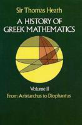 A history of Greek mathematics, volume II : from Aristarchus to Diophantus