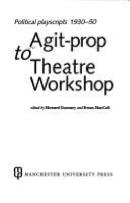 Agit-prop to Theatre Workshop : political playscripts, 1930-50