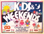 Kids & weekends : creative ways to make special days