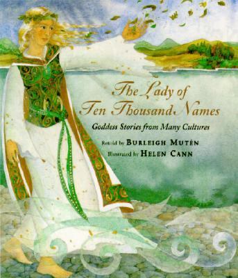 The lady of ten thousand names : goddess stories from many cultures