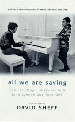 All We Are Saying : The Last Major Interview With John Lennon and Yoko Ono