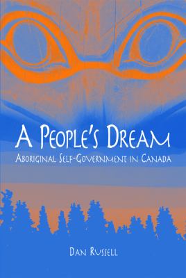 A people's dream : Aboriginal self-government in Canada