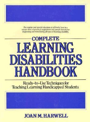 Complete learning disabilities handbook : ready-to-use techniques for teaching learning-handicapped students