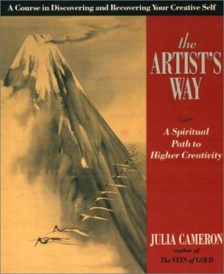 The artist's way : a spiritual path to higher creativity