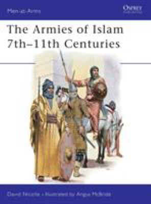 The armies of Islam 7th-11th centuries