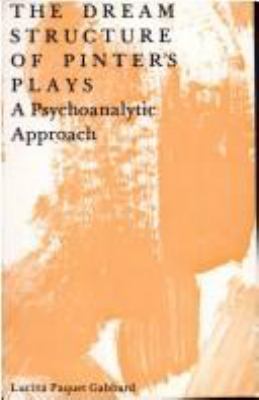 The dream structure of Pinter's plays : a psychoanalytic approach