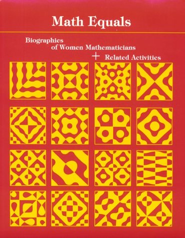 Math equals : biographies of women mathematicians+related activities