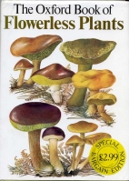 The Oxford book of flowerless plants : ferns, fungi, mosses and liverworts, lichens, and seaweeds