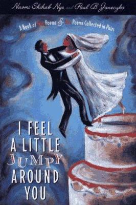 I feel a little jumpy around you : paired poems by men & women