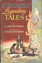 Australian legendary tales : being the two collections Australian legendary tales & More Australian legendary tales, collected from various tribes by Mrs. K. Langloh Parker ; with introductions by Andrew Lang and Wandjuk Marika ; illustrated by Rex Backhaus-Smith.