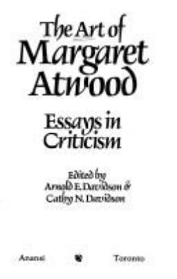 The Art of Margaret Atwood : essays in criticism