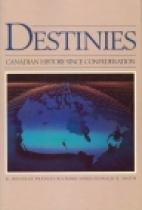 Destinies : Canadian history since Confederation