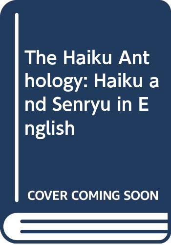 The Haiku anthology : haiku and senryu in English