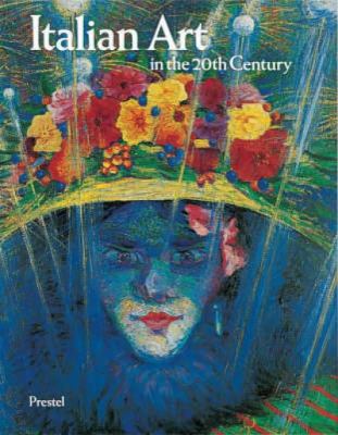 Italian art in the 20th century : painting and sculpture, 1900-1988