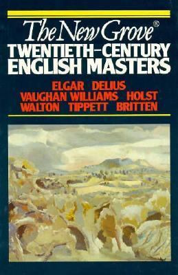 Twentieth-century English masters : Elgar, Delius, Vaughan Williams, Holst, Walton, Tippett, Britten