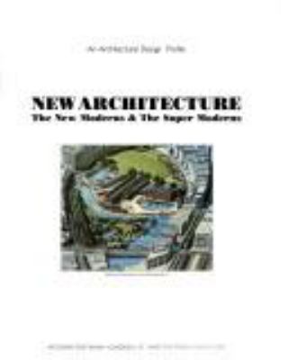 New architecture : the new moderns & the super moderns