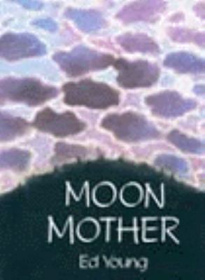 Moon mother : a native American creation tale