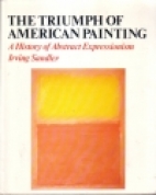 The triumph of American painting : history of abstract expressionism