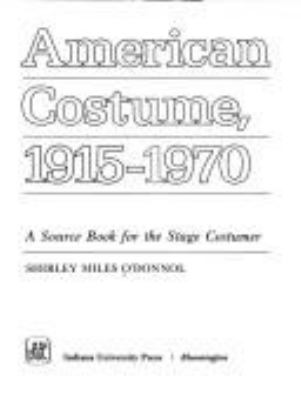 American costume, 1915-1970 : a source book for the stage costumer