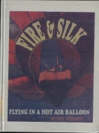 Fire and silk : flying in a hot-air balloon