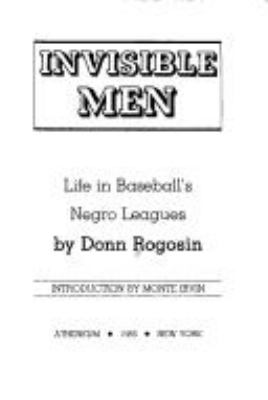 Invisible men : life in baseball's Negro leagues
