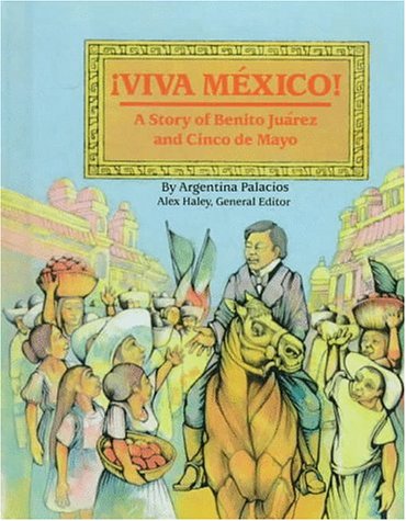 Viva Mxico! : the story of Benito Jurez and Cinco de mayo