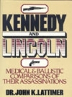 Kennedy and Lincoln : medical and ballistic comparisons of their assassinations