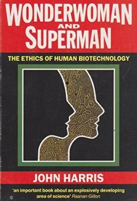 Wonderwoman and Superman : the ethics of human biotechnology