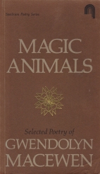Magic animals : selected poetry of Gwendolyn MacEwen.