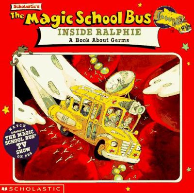 The Magic school bus inside Ralphie : a book about germs.