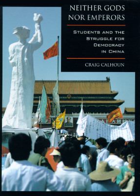 Neither gods nor emperors : students and the struggle for democracy in China