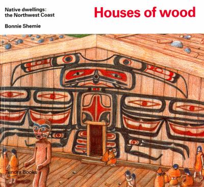 Houses of wood : native dwellings : the Northwest Coast