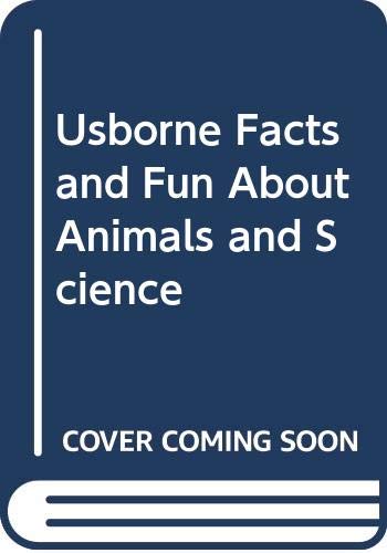 Usborne facts & fun about animals and science. --