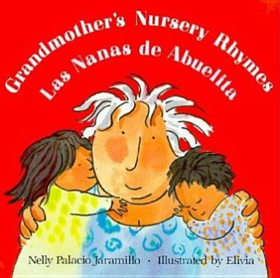 Las Nanas de abuelita : canciones de cuna, trabalenguas y adivinanzas de Suramerica = Grandmother's nursery rhymes : lullabies, tongue twisters, and riddles from South America