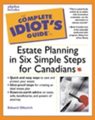 The complete idiot's guide to estate planning in six simple steps for Canadians