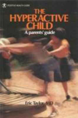 The hyperactive child : a parents' guide