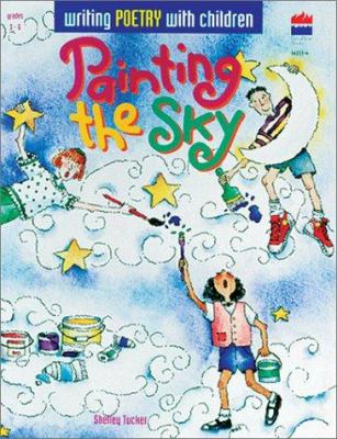 Painting the sky : writing poetry with children