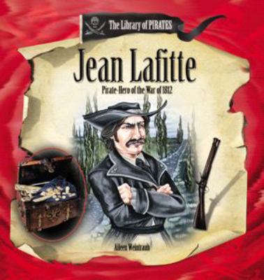 Jean Lafitte : pirate-hero of the war of 1812