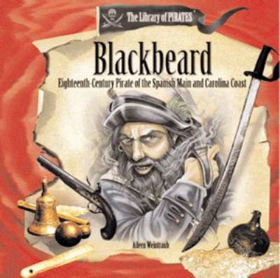 Blackbeard : eighteenth-century pirate of the Spanish main and Carolina coast