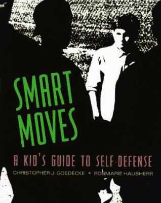 Smart moves : a kid's guide to self-defense