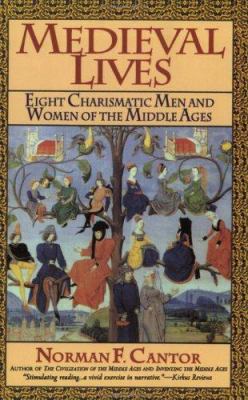 Medieval lives : eight charismatic men and women of the Middle Ages