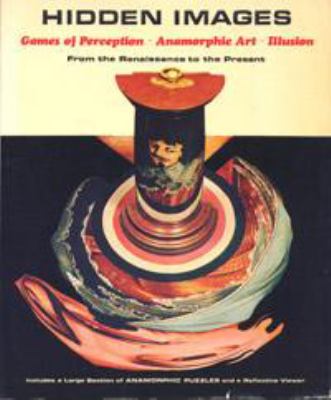 Hidden images : games of perception, anamorphic art, illusion : from the Renaissance to the present