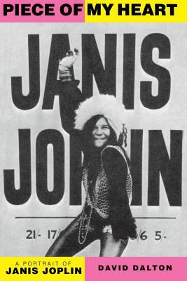 Piece of my heart : a portrait of Janis Joplin