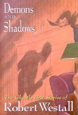 Demons and shadows : the ghostly best stories of Robert Westall